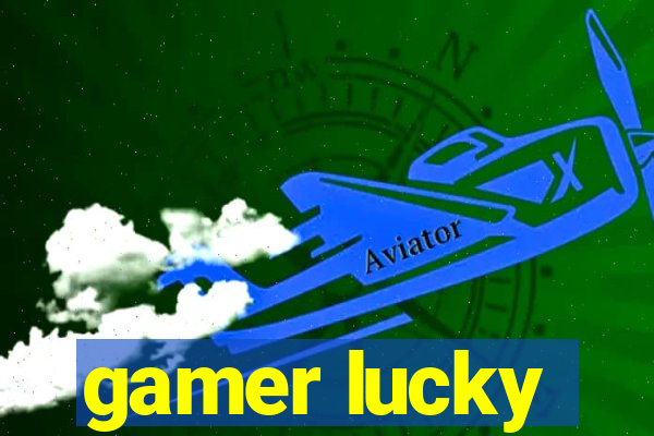 gamer lucky